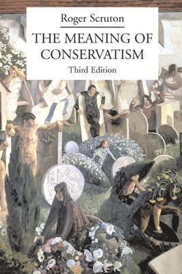 Roger Scruton - Meaning of Conservatism, Häftad