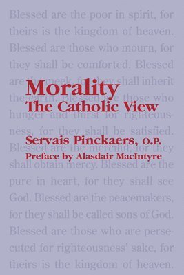 Servais O.p. Pinckaers, Servais O. P. Pinckaers - Morality – The Catholic View, Häftad