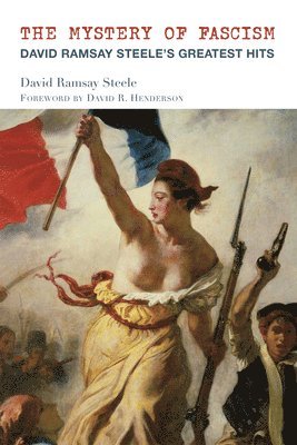 bokomslag Mystery of Fascism - David Ramsay Steele`s Greatest Hits