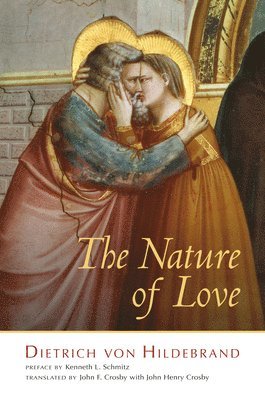 Dietrich Von Hildebrand, John F. Crosby - Nature of Love, Inbunden