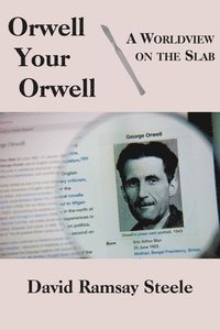 bokomslag Orwell Your Orwell - A Worldview on the Slab