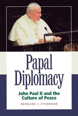 bokomslag Papal Diplomacy - John Paul Ii & Culture Of Peace
