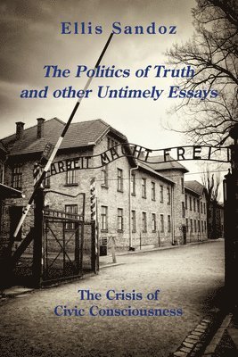 Politics of Truth and Other Timely Essays – The Crisis of Civic Consciousness