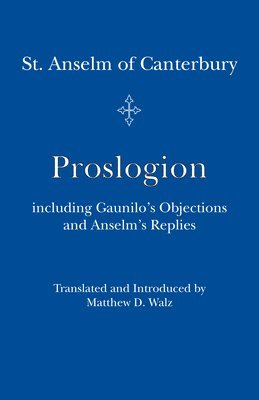 bokomslag Proslogion - including Gaunilo Objections and Anselm`s Replies