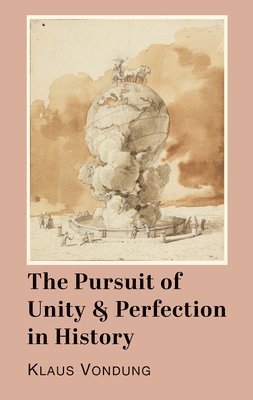 The Pursuit of Unity and Perfection in History 1