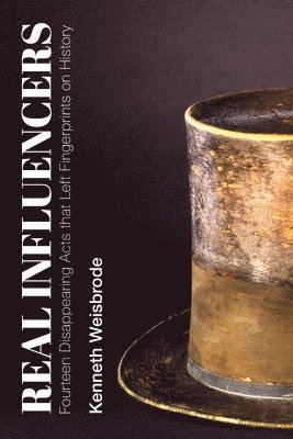 Real Influencers – Fourteen Disappearing Acts that Left Fingerprints on History