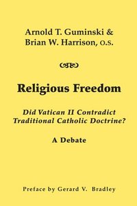 bokomslag Religious Freedom  Did Vatican II Contradict Traditional Catholic Doctrine? A Debate