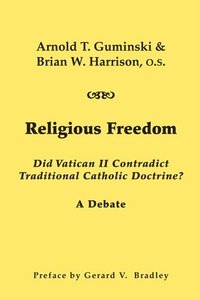 bokomslag Religious Freedom - Did Vatican II Contradict Traditional Catholic Doctrine? A Debate