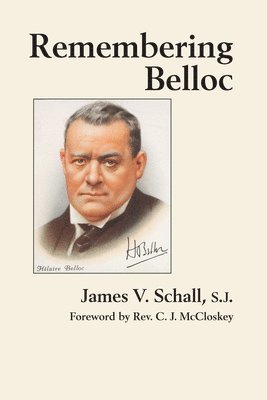James V. Schall, C. John Mccloskey - Remembering Belloc, Inbunden