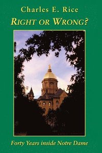 bokomslag Right or Wrong? - Forty Years inside Notre Dame