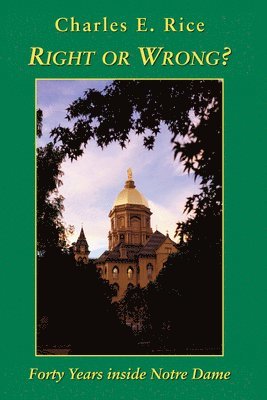 bokomslag Right or Wrong? - Forty Years inside Notre Dame
