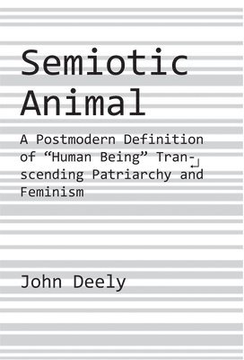 Semiotic Animal – A Postmodern Definition of "Human Being" Transcending Patriarchy and Feminism