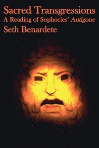 bokomslag Sacred Transgressions - A Reading of Sophocles` Antigone
