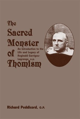 Sacred Monster Of Thomism  Life & Legacy Reginald GarrigouLagrange 1