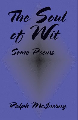 Ralph Mclnerny, Ralph McLnerny - Soul Of Wit – Some Poems, Häftad