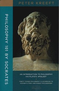 bokomslag Philosophy 101 by Socrates  An Introduction to Philosophy via Plato`s Apology