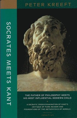 bokomslag Socrates Meets Kant - The Father of Philosophy Meets His Most Influential Modern Child