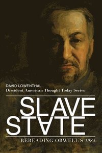 bokomslag Slave State  Rereading Orwell`s 1984