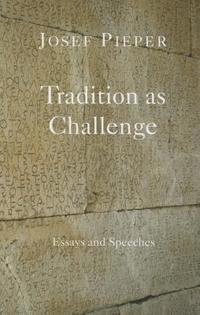 Tradition as Challenge  Essays and Speeches 1