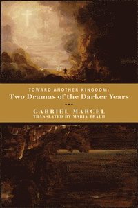 bokomslag Toward Another Kingdom - Two Dramas of the Darker Years