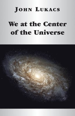 We at the Center of the Universe 1
