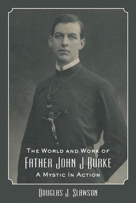 The World and Work of Father John J. Burke 1