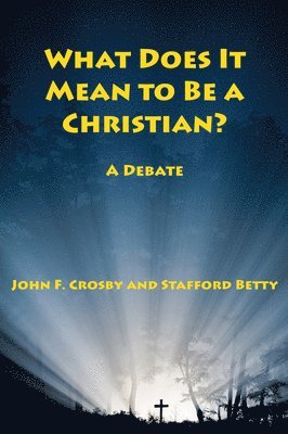 What Does It Mean to be a Christian?  A Debate 1