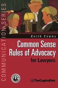 bokomslag Common Sense Rules of Advocacy for Lawyers