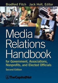 bokomslag Media Relations Handbook for Government, Associations, Nonprofits, and Elected Officials, 2e