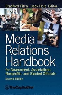 bokomslag Media Relations Handbook for Government, Associations, Nonprofits, and Elected Officials, 2e
