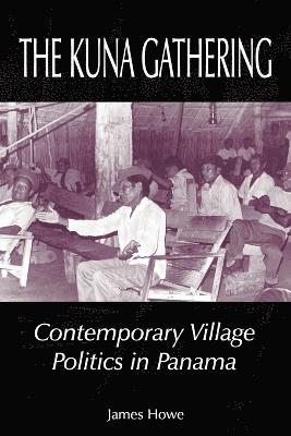 bokomslag The Kuna Gathering: Contemporary Village Politics in Panama