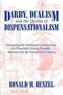 bokomslag Darby, Dualism, and the Decline of Dispensationalism