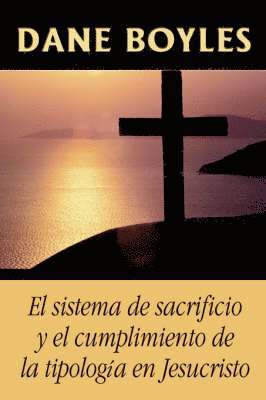 El sistema de sacrificio y el cumplimiento de la tipologa en Jesucristo 1