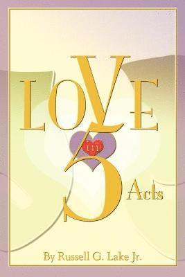 Russell G Lake Jr, Jr. Lake, Russell G., Russell G. Lake Jr. - Love in Five Acts, Häftad