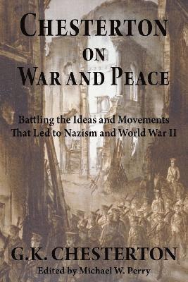 G K Chesterton, Michael W Perry - Chesterton on War and Peace, Häftad