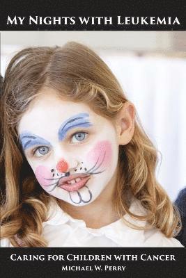 Michael W Perry, Michael W. Perry - My Nights with Leukemia, Häftad
