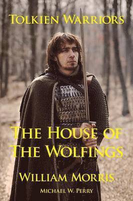 William Morris, Michael W Perry - Tolkien Warriors-The House of the Wolfings, Häftad