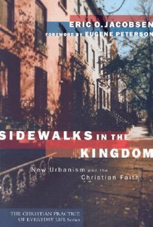 Eric O. Jacobsen, Eugene Peterson - Sidewalks in the Kingdom – New Urbanism and the Christian Faith, Häftad