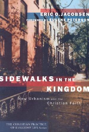 Eric O. Jacobsen, Eugene Peterson, Eric O Jacobsen - Sidewalks in the Kingdom – New Urbanism and the Christian Faith, Häftad