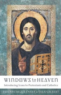 bokomslag Windows to Heaven - Introducing Icons to Protestants and Catholics
