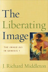 bokomslag The Liberating Image  The Imago Dei in Genesis 1