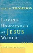 bokomslag Loving Homosexuals as Jesus Would