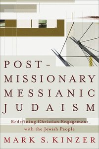 bokomslag Postmissionary Messianic Judaism  Redefining Christian Engagement with the Jewish People