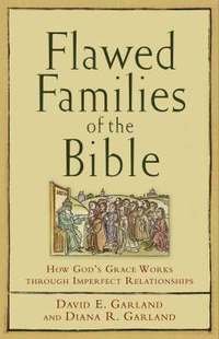 bokomslag Flawed Families of the Bible  How God`s Grace Works through Imperfect Relationships