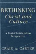 Rethinking Christ and Culture – A Post–Christendom Perspective
