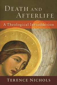 bokomslag Death and Afterlife - A Theological Introduction