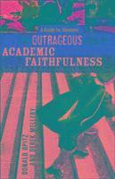 The Outrageous Idea of Academic Faithfulness 1