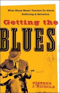 bokomslag Getting the Blues - What Blues Music Teaches Us about Suffering and Salvation