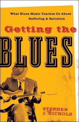 bokomslag Getting the Blues - What Blues Music Teaches Us about Suffering and Salvation
