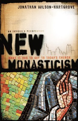 bokomslag New Monasticism - What It Has to Say to Today`s Church